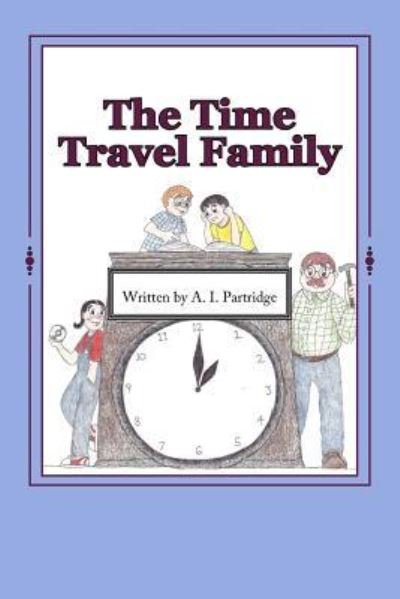 Cover for A I Partridge · The Time Travel Family (Pocketbok) (2016)
