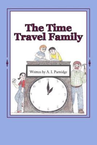 Cover for A I Partridge · The Time Travel Family (Taschenbuch) (2016)