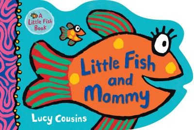 Cover for Lucy Cousins · Little Fish and Mommy (Tavlebog) (2019)