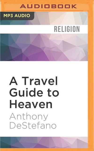 Cover for Anthony Destefano · A Travel Guide to Heaven (CD) (2017)