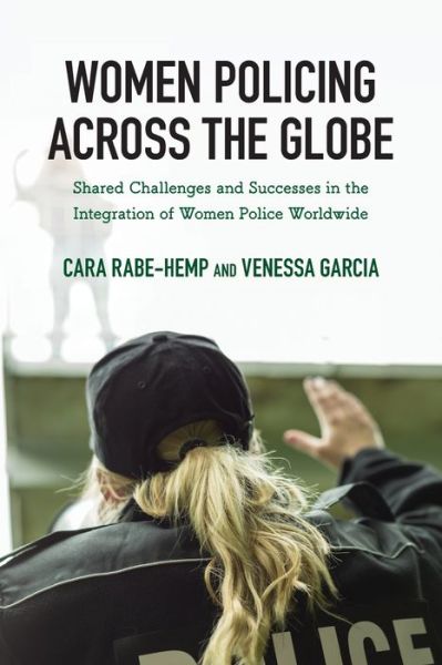 Cover for Cara Rabe-Hemp · Women Policing across the Globe: Shared Challenges and Successes in the Integration of Women Police Worldwide (Paperback Book) (2019)