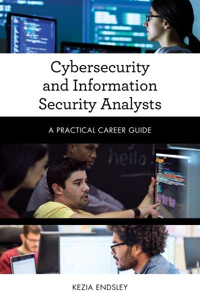 Cover for Kezia Endsley · Cybersecurity and Information Security Analysts: A Practical Career Guide - Practical Career Guides (Pocketbok) (2020)