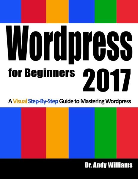 WordPress for beginners 2017 - Andy Williams - Livres -  - 9781539911128 - 3 novembre 2016