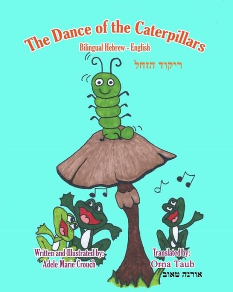 Cover for Adele Marie Crouch · The Dance of the Caterpillars Bilingual Hebrew English (Pocketbok) (2016)