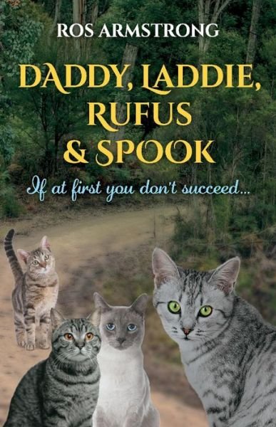 Cover for Ros Armstrong · Daddy, Laddie, Rufus &amp; Spook: If at first you don't succeed ... (Paperback Book) (2019)