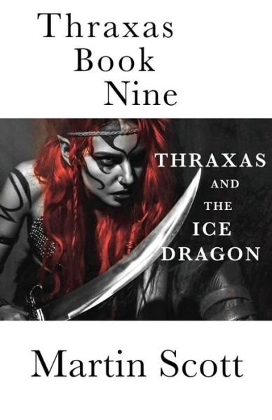 Cover for Martin Scott · Thraxas Book Nine : Thraxas and the Ice Dragon (Pocketbok) (2017)