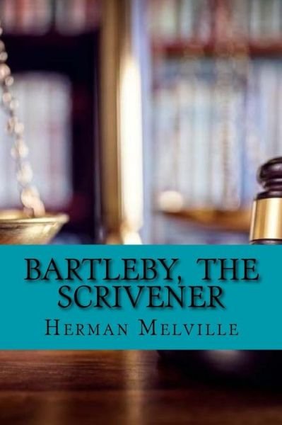Bartleby, The Scrivener - Herman Melville - Boeken - Createspace Independent Publishing Platf - 9781546458128 - 3 mei 2017