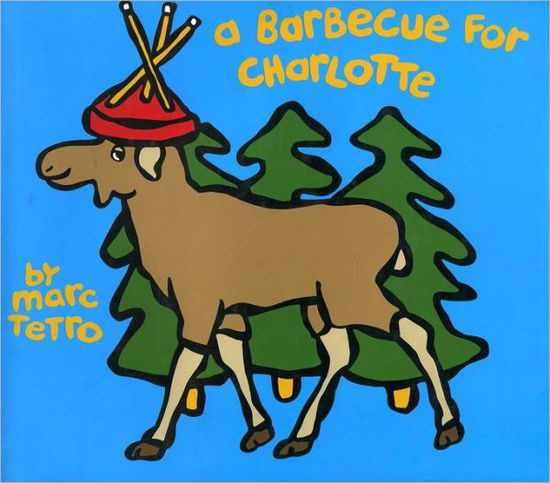 Cover for Marc Tetro · A Barbecue for Charlotte (Hardcover Book) (1999)