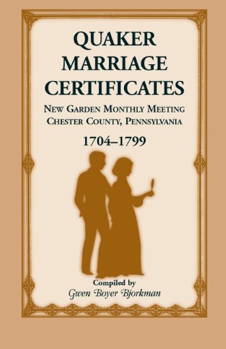 Cover for Gwen Boyer Bjorkman · Quaker Marriage Certificates: New Garden Monthly Meeting, Chester County, Pennsylvania, 1704-1799 (Taschenbuch) (2013)