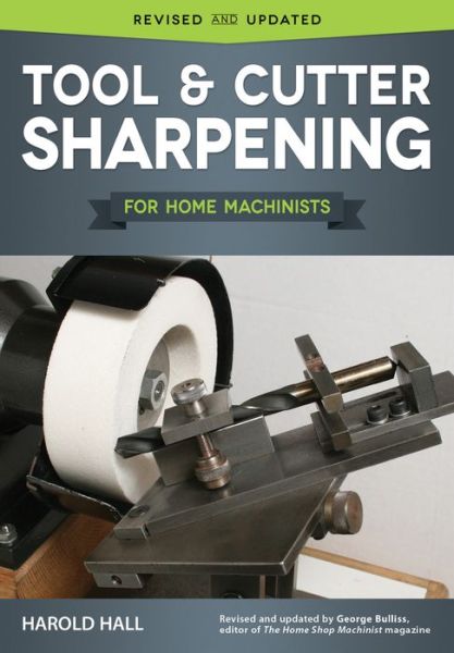 Cover for Harold Hall · Tool &amp; Cutter Sharpening for Home Machinists (Book) (2017)