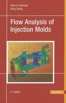 Flow Analysis of Injection Molds - Peter Kennedy - Książki - Hanser Publications - 9781569905128 - 30 kwietnia 2013