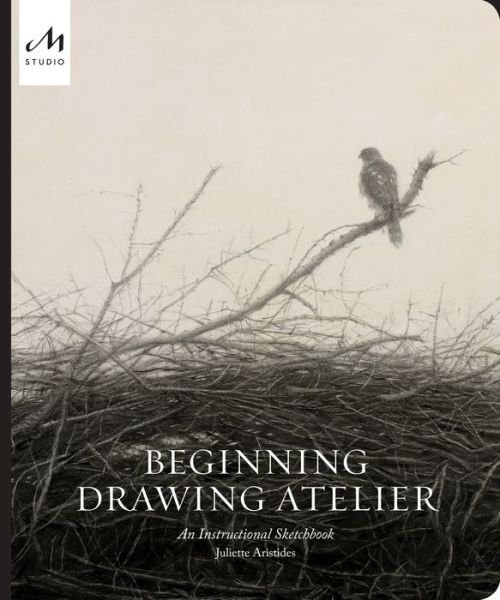 Cover for Juliette Aristides · Beginning Drawing Atelier: An Instructional Sketchbook (Hardcover Book) (2019)