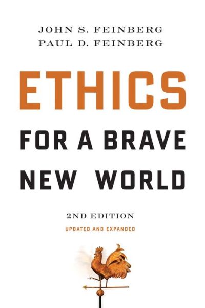 Cover for John S. Feinberg · Ethics for a Brave New World, Second Edition (Paperback Book) [2 Revised edition] (2010)