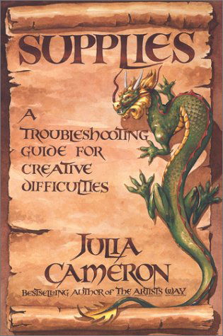 Supplies: a Troubleshooting Guide for Creative Difficulties - Julia Cameron - Boeken - Tarcher - 9781585422128 - 31 maart 2003