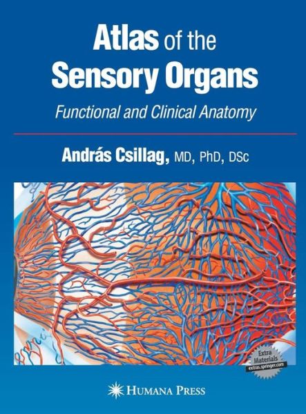 Cover for Andrs Csillag · Atlas of the Sensory Organs: Functional and Clinical Anatomy (Hardcover Book) [2005 edition] (2005)