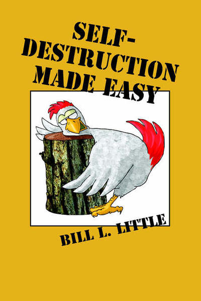 Cover for Bill L. Little · Self-destruction Made Easy (Paperback Book) (2006)