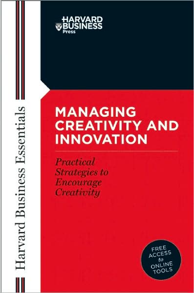 Cover for Business Essentials Harvard · Managing Creativity and Innovation: Your Mentor and Guide to Doing Business Effectively - Harvard Business Essentials (Paperback Book) (2003)