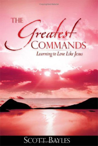 Cover for Scott Bayles · The Greatest Commands (Paperback Book) (2008)