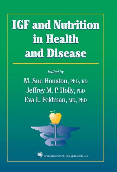 Cover for M Sue Houston · IGF and Nutrition in Health and Disease - Nutrition and Health (Paperback Book) [Softcover reprint of hardcover 1st ed. 2004 edition] (2010)