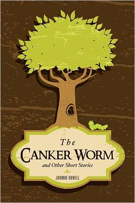 Cover for Johnnie Howell · The Canker Worm and Other Short Stories (Paperback Book) (2011)
