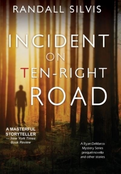 Cover for Randall Silvis · Incident on Ten-Right Road: A Ryan DeMarco Mystery Series Prequel Novella - And Other Stories (Hardcover Book) (2019)
