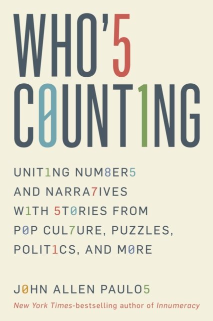 Cover for John Allen Paulos · Who's Counting?: Uniting Numbers and Narratives with Stories from Pop Culture, Puzzles, Politics, and More (Paperback Bog) (2022)