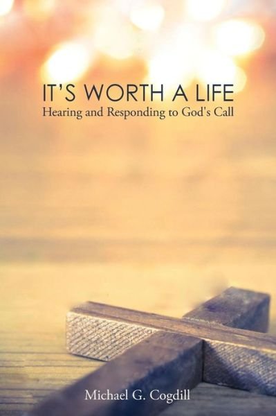 Cover for Michael G Cogdill · It's Worth a Life (Paperback Book) (2017)