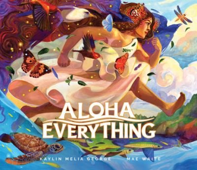 Cover for Kaylin Melia George · Aloha Everything (Hardcover Book) (2024)