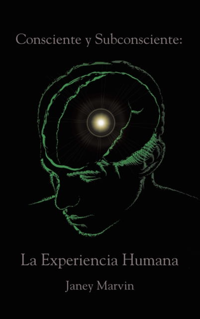 Consciente y Subconsciente - Janey Marvin - Books - Pen Culture Solutions - 9781638122128 - March 3, 2022