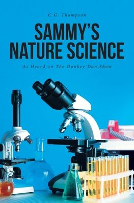 Sammy's Nature Science: As Heard on The Donkey Dan Show - C G Thompson - Books - Covenant Books - 9781638148128 - October 13, 2021