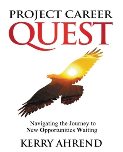 Cover for Kerry Ahrend · Project Career Quest: Navigating the Journey to New Opportunities Waiting (Paperback Book) (2020)