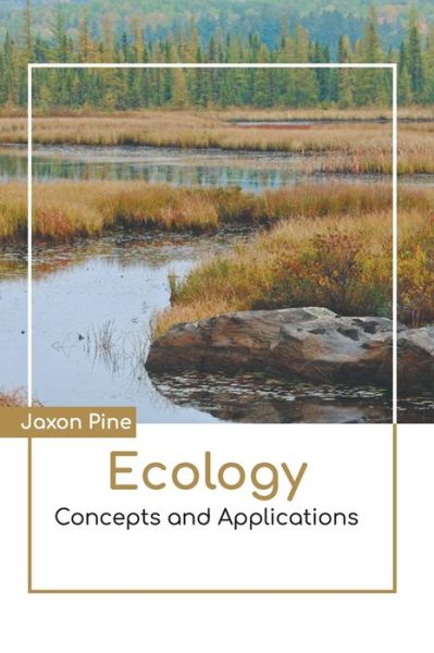 Ecology: Concepts and Applications - - Books - Larsen and Keller Education - 9781641724128 - September 15, 2020