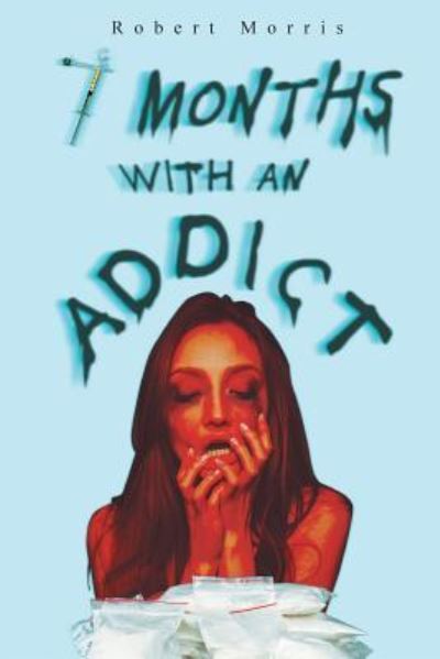 Cover for Robert Morris · Seven Months with an Addict (Taschenbuch) (2018)