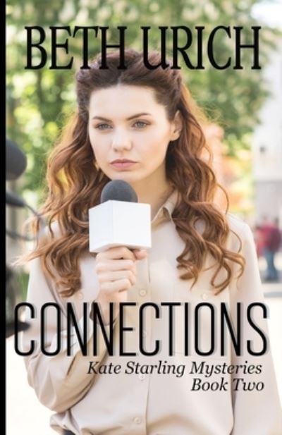 Connections - Beth Urich - Książki - Zimbell House Publishing LLC - 9781643902128 - 5 października 2021