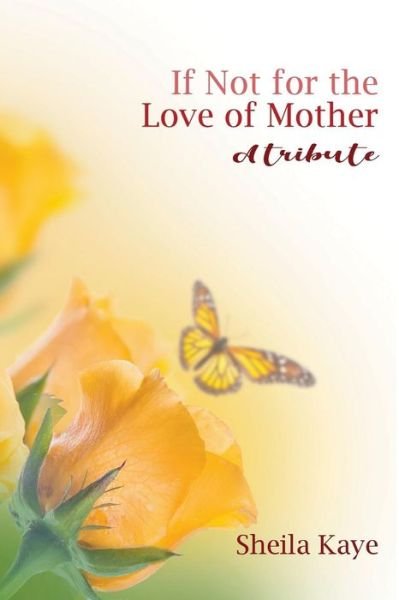 Sheila Kaye · If Not for the Love of Mother (Paperback Book) (2019)