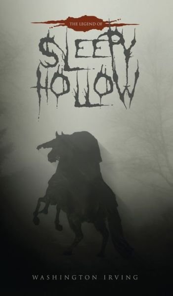 The Legend of Sleepy Hollow: The Original 1820 Edition - Washington Irving - Böcker - Suzeteo Enterprises - 9781645940128 - 15 september 2017