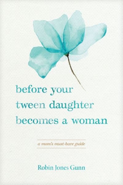 Cover for Robin Jones Gunn · Before Your Tween Daughter Becomes a Woman (Buch) (2023)