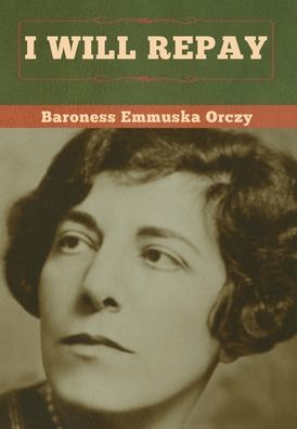 Cover for Baroness Emmu Orczy · I Will Repay (Hardcover Book) (2020)