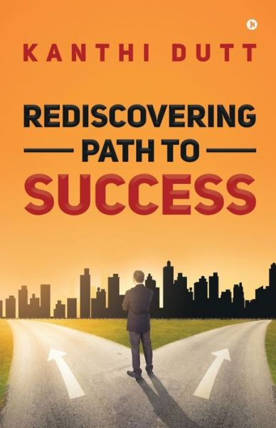 Cover for Kanthi Dutt · Rediscovering Path to Success (Paperback Book) (2020)