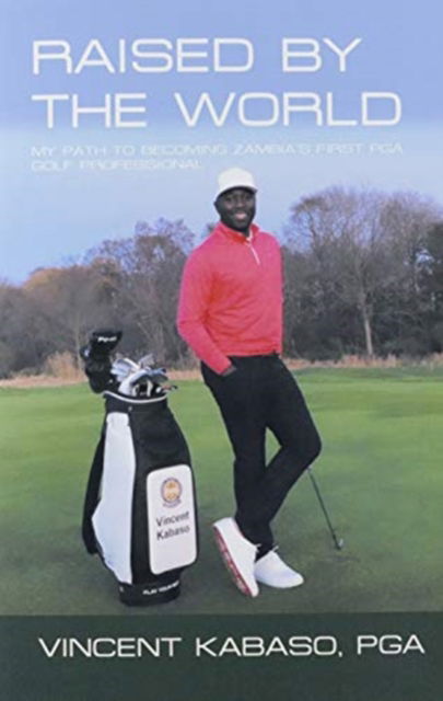 Cover for Vincent Kabaso Pga · Raised by the World (Hardcover Book) (2020)