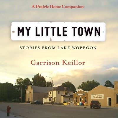 Cover for Garrison Keillor · My Little Town (CD) (2011)