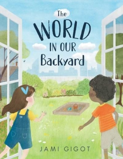 Cover for Jami Gigot · The World In Our Backyard (Book) (2024)