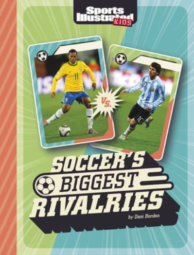 Cover for Dani Borden · Soccer's Biggest Rivalries (Book) (2023)