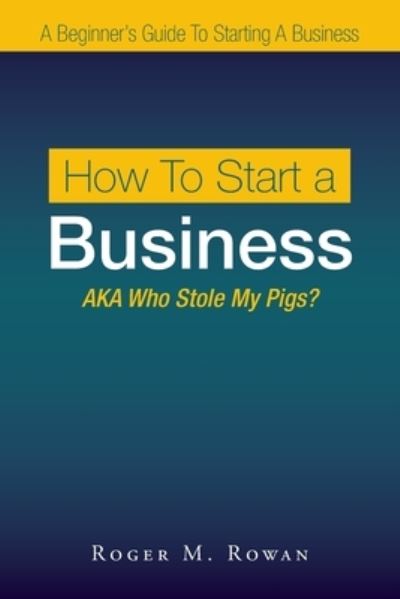Cover for Roger M. Rowan · How to Start a Business (Book) (2022)