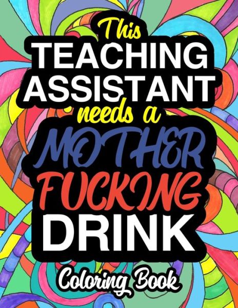 Cover for Barbara Bennett · This Teaching Assistant Needs A Mother Fucking Drink (Paperback Book) (2019)