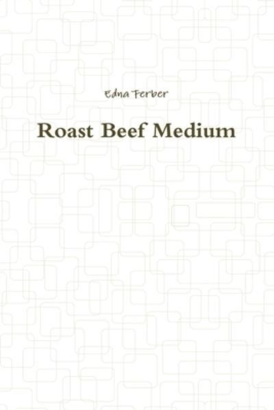 Cover for Edna Ferber · Roast Beef Medium (Paperback Book) (2020)