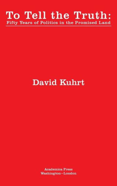 Cover for David Kuhrt · To Tell the Truth: Fifty Years of Politics in the Promised Land (Hardcover Book) (2020)