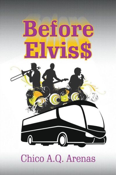 Before Elvis$ - Chico a Q Arenas - Books - Strategic Book Publishing & Rights Agenc - 9781681816128 - May 21, 2017