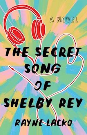 Cover for Rayne Lacko · The Secret Song of Shelby Ray: A Novel (Paperback Book) (2025)