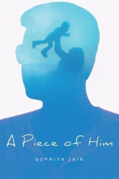 Cover for Supriya Jain · A Piece of Him (Paperback Book) (2018)